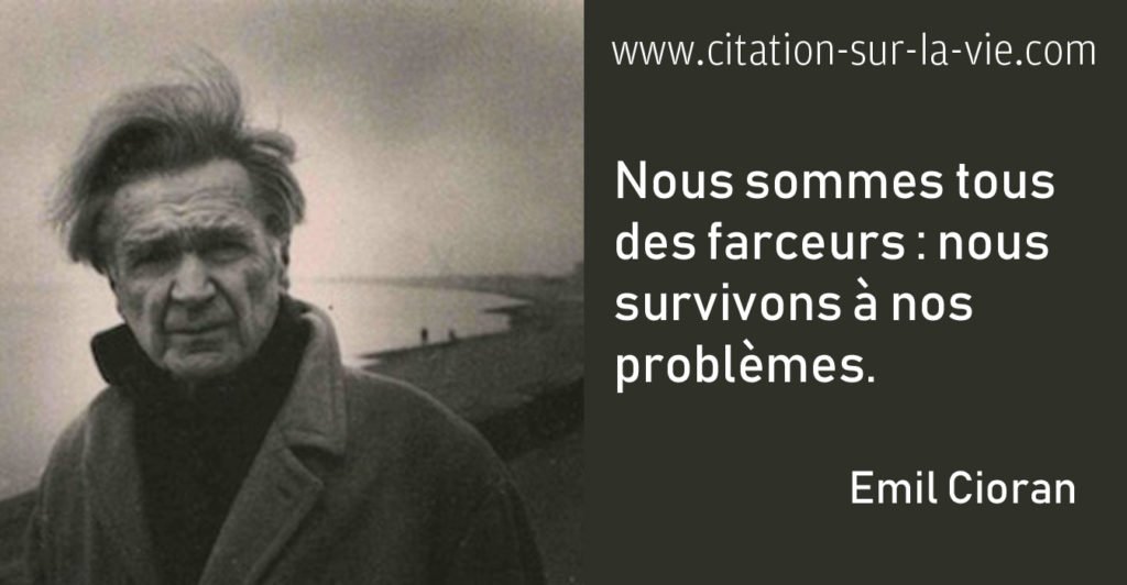 Citations Emil Cioran Citation sur la Vie