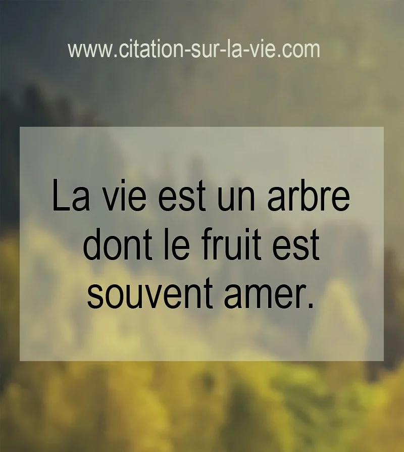 citation sur la vie arbre fruits amere