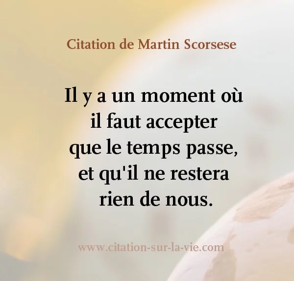 le temps passe et il ne restera rien de nous