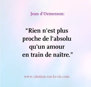 proche-absolu-amour-en-train-de-naitre-jean-ormesson