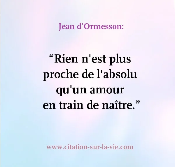 proche-absolu-amour-en-train-de-naitre-jean-ormesson
