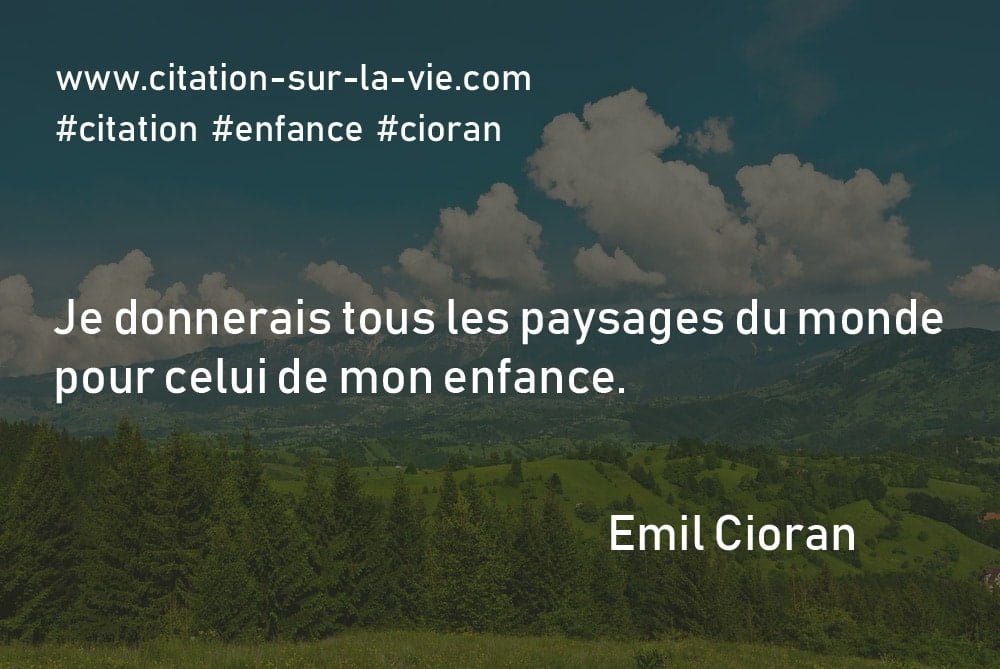 emil cioran citation enfance