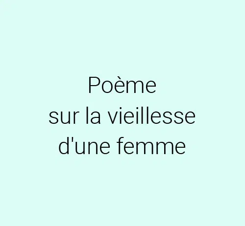 Poeme courts sur la vieillese d une femme