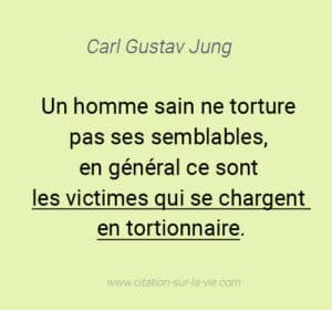 citation jung victimes qui devient tortionnaire
