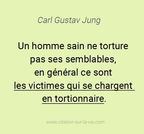 citation jung victimes qui devient tortionnaire