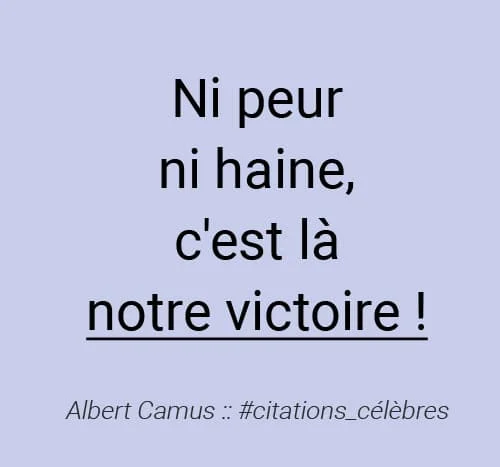 citation ni peur ni haine victoire camus