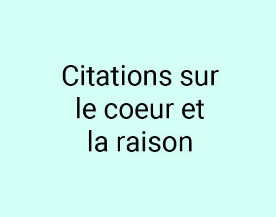 Citations sur le coeur et la raison