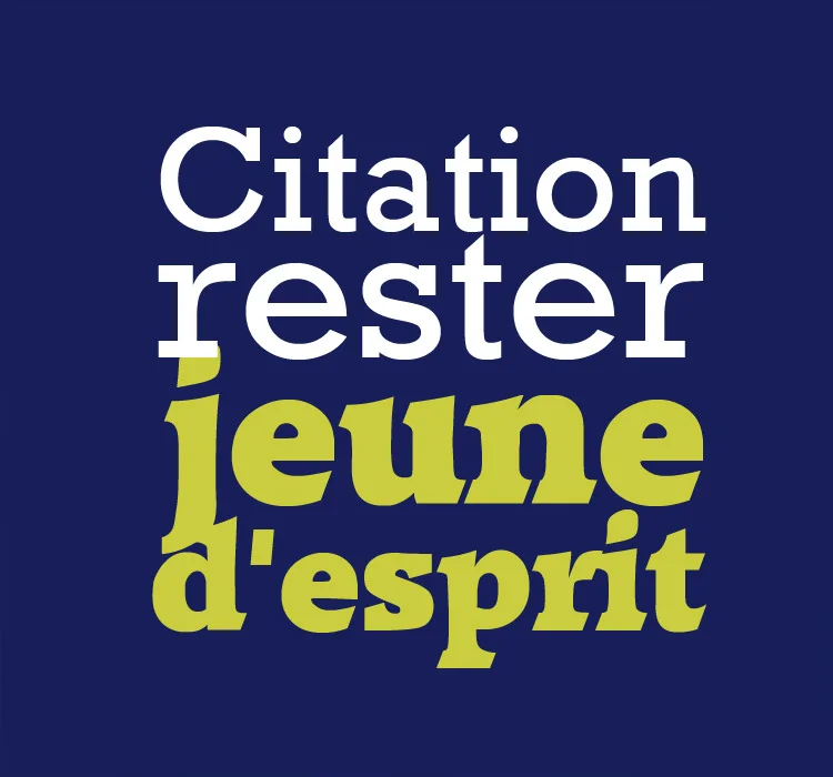 citation rester jeune d esprit
