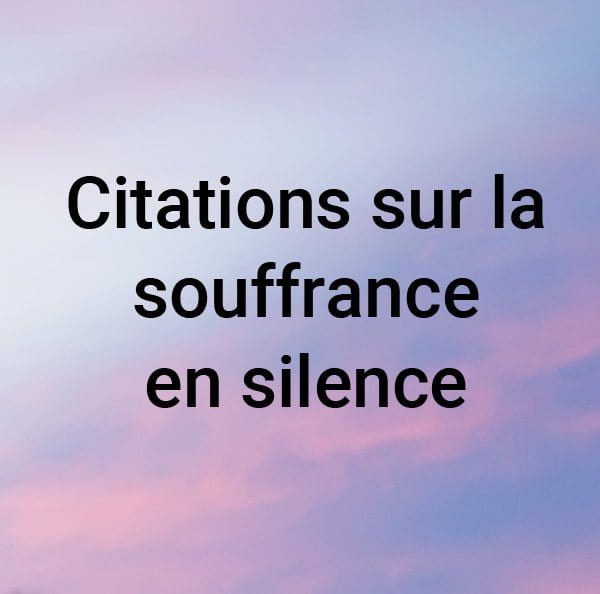 Citations sur la souffrance en silence