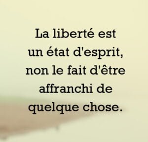 La liberté est un état d'esprit