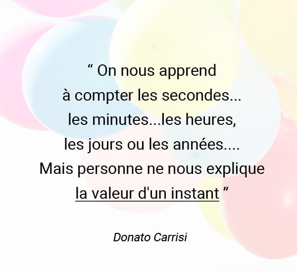 citation la valeur d'un instant