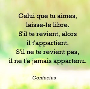 Celui que tu aimes, laisse-le libre