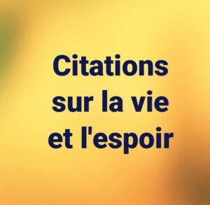 Citations sur la vie et l'espoir