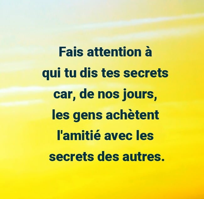 Fais attention a qui tu dis tes secrets