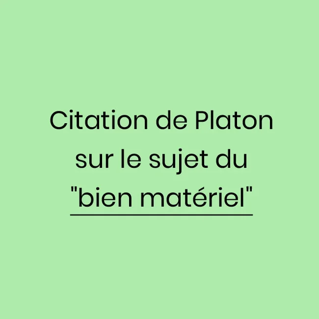 citation platon bien materiel