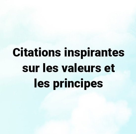 Citations sur les valeurs et les principes