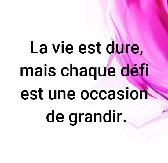 citation la vie est dure defi