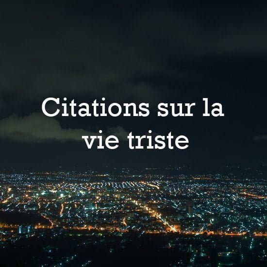 Citation sur la vie triste
