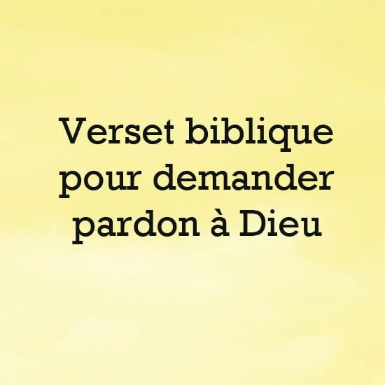 demander pardon a Dieu Bible