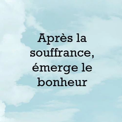 Citation apres la souffrance le bonheur