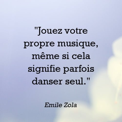 Jouez votre propre musique citation emile zola