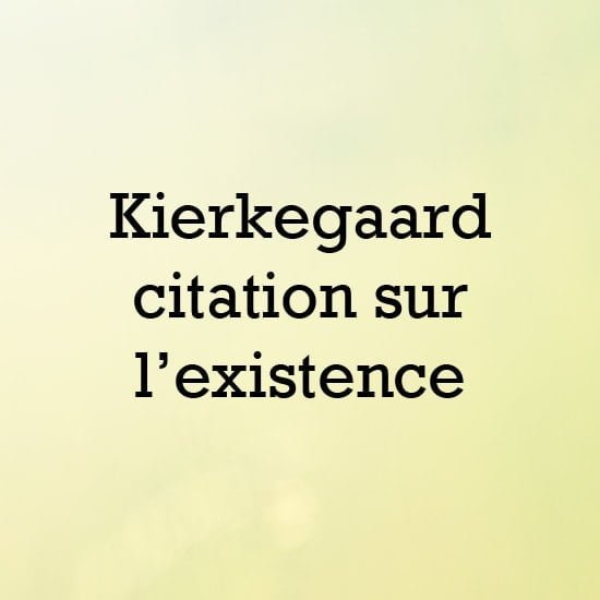 Kierkegaard citation existence