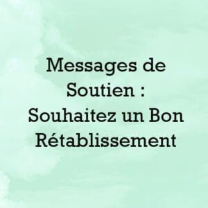Messages de Soutien Souhaitez un Bon Retablissement