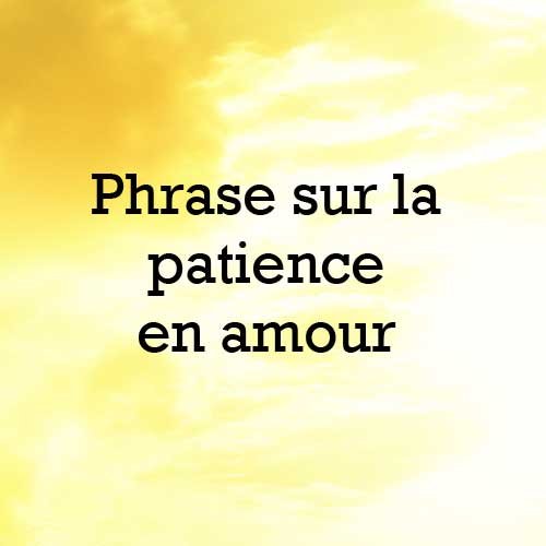 Phrase sur la patience en amour