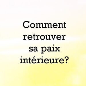 comment retrouver sa paix interieure spiritualite