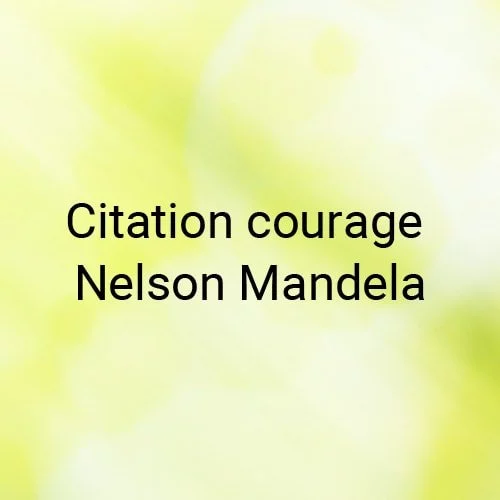 Citation courage Nelson-Mandela