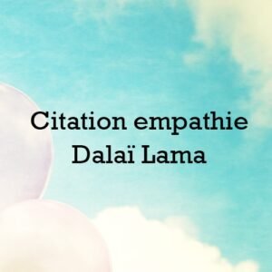 Citation empathie Dalai Lama
