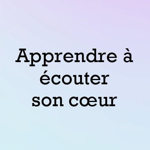 Apprendre a ecouter son cœur citation