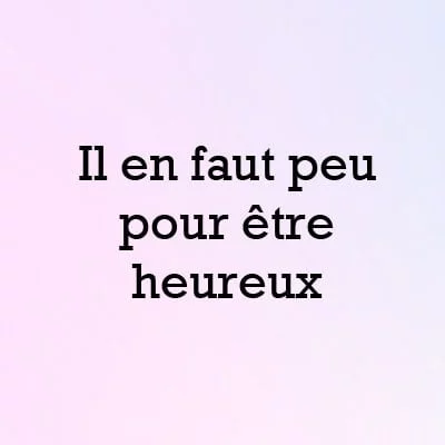 Il en faut peu pour être heureux