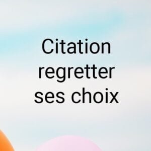 Citation regretter ses choix