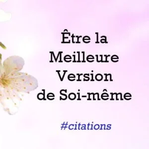 Etre la Meilleure Version de Soi meme citation